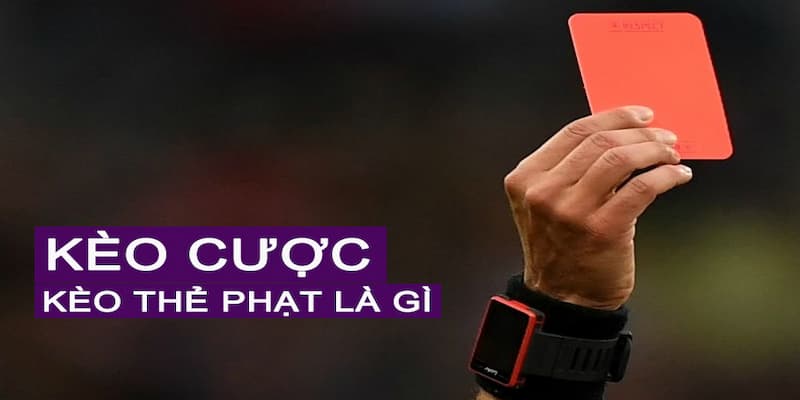 Kèo thẻ phạt Áp dụng các chiến thuật cược phù hợp