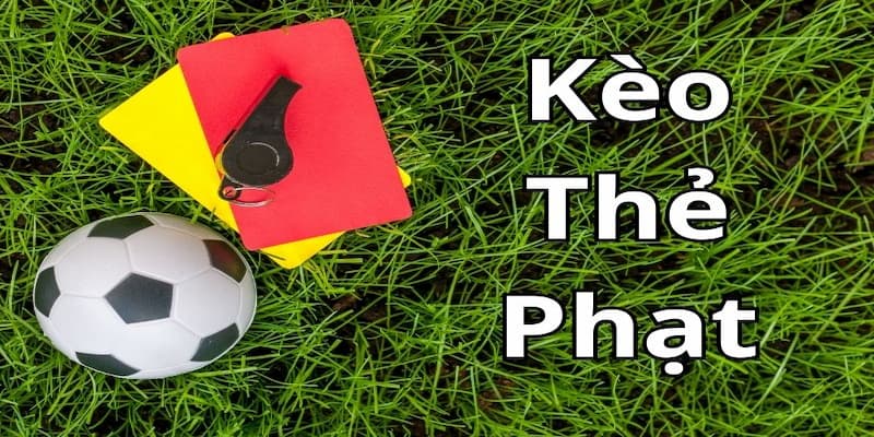 Kèo thẻ phạt Tìm hiểu cơ bản về kèo thẻ phạt